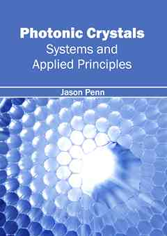Photonic Crystals: Systems and Applied Principles