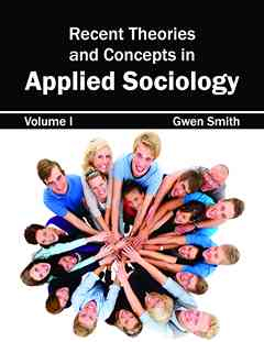 Recent Theories and Concepts in Applied Sociology: Volume I