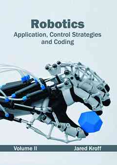 Robotics: Application, Control Strategies and Coding (Volume II)