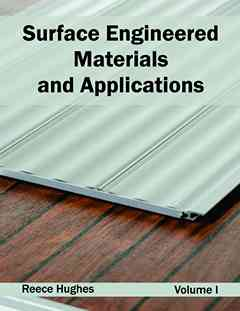 Surface Engineered Materials and Applications: Volume I