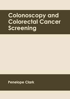 Colonoscopy and Colorectal Cancer Screening