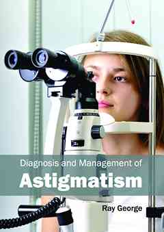 Diagnosis and Management of Astigmatism