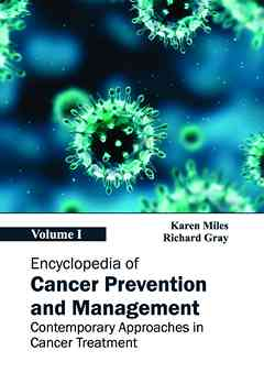 Encyclopedia of Cancer Prevention and Management: Volume I (Contemporary Approaches in Cancer Treatment)
