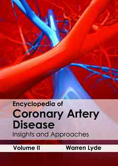 Encyclopedia of Coronary Artery Disease: Volume II (Insights and Approaches)