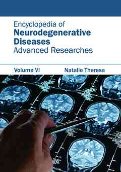Encyclopedia of Neurodegenerative Diseases: Volume VI (Advanced Researches)