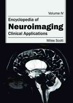 Encyclopedia of Neuroimaging: Volume IV (Clinical Applications)