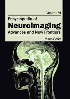 Encyclopedia of Neuroimaging: Volume VI (Advances and New Frontiers)