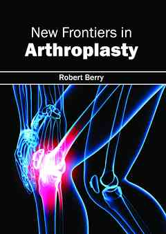 New Frontiers in Arthroplasty