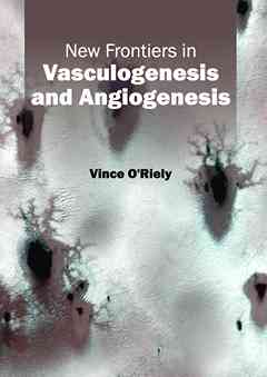 New Frontiers in Vasculogenesis and Angiogenesis