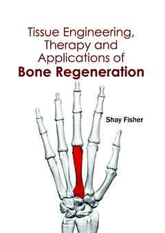 Tissue Engineering, Therapy and Applications of Bone Regeneration