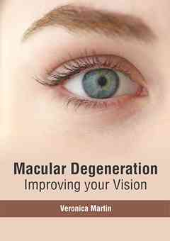 Macular Degeneration: Improving Your Vision