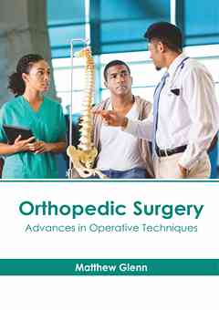 Orthopedic Surgery: Advances in Operative Techniques