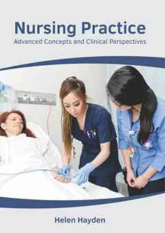 Nursing Practice: Advanced Concepts and Clinical Perspectives