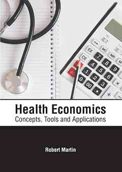 Health Economics: Concepts, Tools and Applications