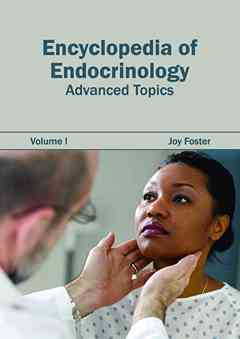 Encyclopedia of Endocrinology: Volume I (Advanced Topics)