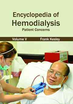 Encyclopedia of Hemodialysis: Volume V (Patient Concerns)