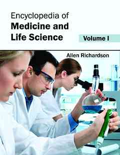 Encyclopedia of Medicine and Life Science: Volume I