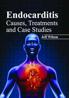 Endocarditis: Causes, Treatments and Case Studies