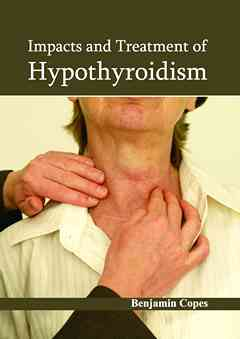 Impacts and Treatment of Hypothyroidism