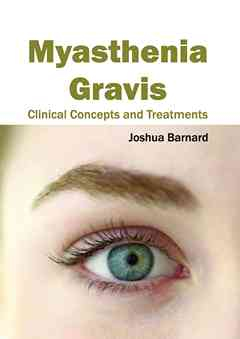 Myasthenia Gravis: Clinical Concepts and Treatments