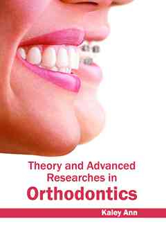 Theory and Advanced Researches in Orthodontics