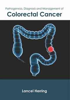 Pathogenesis, Diagnosis and Management of Colorectal Cancer