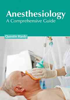 Anesthesiology: A Comprehensive Guide