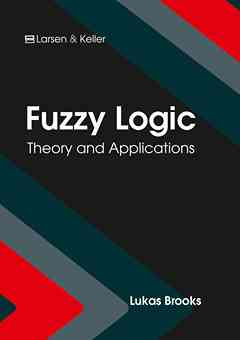 Fuzzy Logic: Theory and Applications