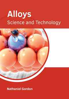 Alloys: Science and Technology