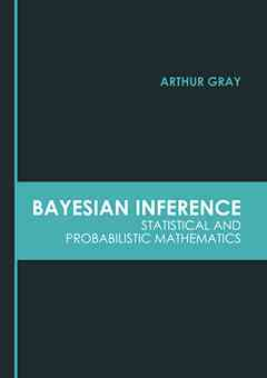Bayesian Inference: Statistical and Probabilistic Mathematics