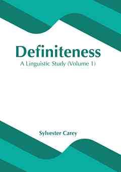 Definiteness: A Linguistic Study (Volume 1)
