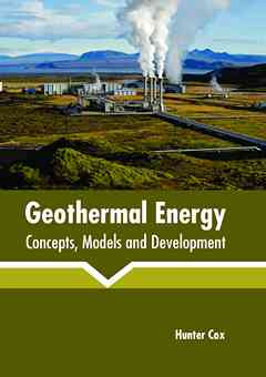 Geothermal Energy: Concepts, Models and Development