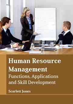 Human Resource Management: Functions, Applications and Skill Development