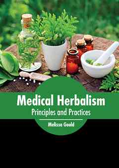 Medical Herbalism: Principles and Practices