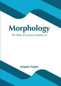 Morphology: The Role of Lexeme (Volume 2)