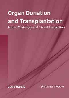 Organ Donation and Transplantation: Issues, Challenges and Clinical Perspectives