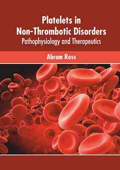 Platelets in Non-Thrombotic Disorders: Pathophysiology and Therapeutics