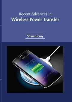 Recent Advances in Wireless Power Transfer