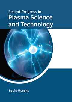 Recent Progress in Plasma Science and Technology