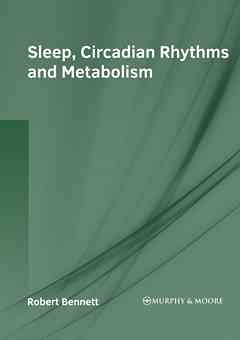 Sleep, Circadian Rhythms and Metabolism