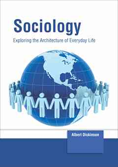Sociology: Exploring the Architecture of Everyday Life