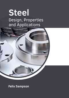 Steel: Design, Properties and Applications