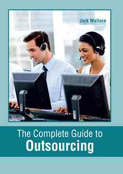 The Complete Guide to Outsourcing