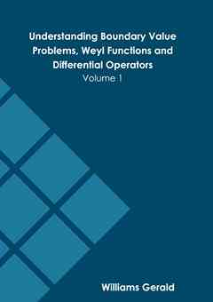 Understanding Boundary Value Problems, Weyl Functions and Differential Operators: Volume 1