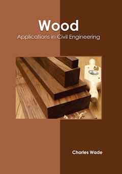 Wood: Applications in Civil Engineering