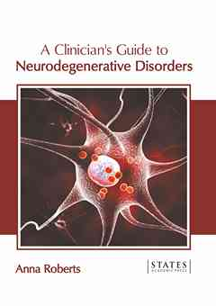 A Clinician's Guide to Neurodegenerative Disorders