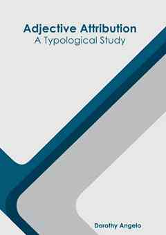 Adjective Attribution: A Typological Study