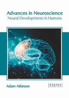 Advances in Neuroscience: Neural Developments in Humans