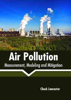 Air Pollution: Measurement, Modeling and Mitigation