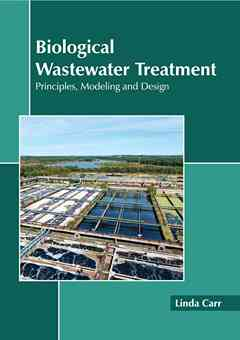 Biological Wastewater Treatment: Principles, Modeling and Design
